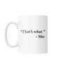 Image of That's What " 11 OZ Coffee Mug White Coffee Mug