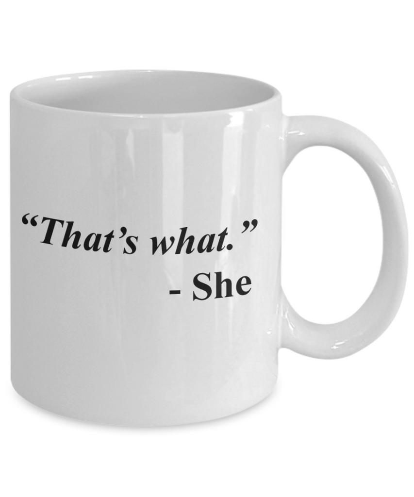 That's What She 11 OZ Coffee Mug