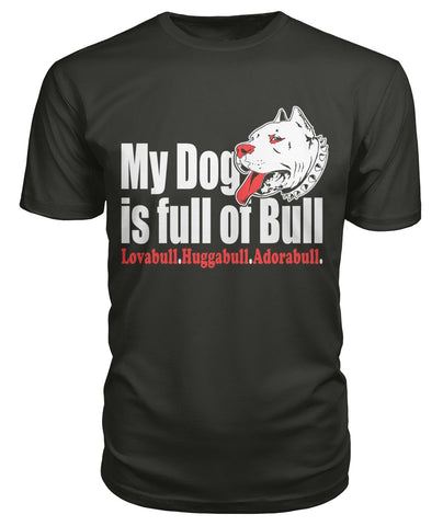 My Dog is Full of Bull Men T-Shirt