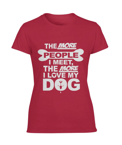 The More People I Meet, The More I Love Dog Women's Performance Tee