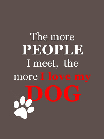 The More People I Meet, The More I Love Dog Women's Performance Tee